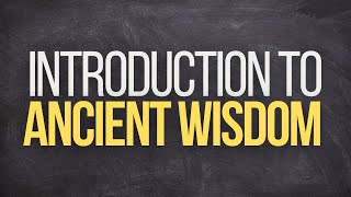 Introduction to Ancient Wisdom [upl. by Manheim108]