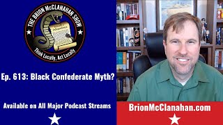 Ep 613 Black Confederate Myth [upl. by Leahcym]