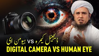 Digital Camera VS Human Eye  Mufti Tariq Masood [upl. by Lil285]