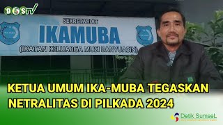 Ketua Umum IkaMuba Tegaskan Netralitas di Pilkada 2024 [upl. by Tterb]