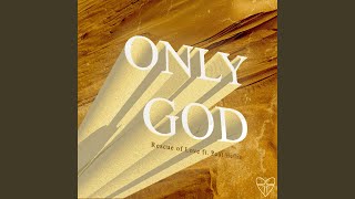 Only God feat Paul Heflin [upl. by Kylen]