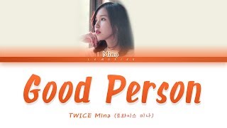 TWICE Mina 트와이스 미나  Good Person 좋은 사람 Color Coded LyricsHanRomEng가사 [upl. by Irrak412]