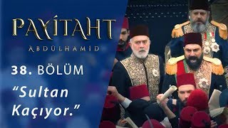 Sultan kaçıyor  Payitaht quotAbdülhamidquot 38Bölüm [upl. by Ibbetson]