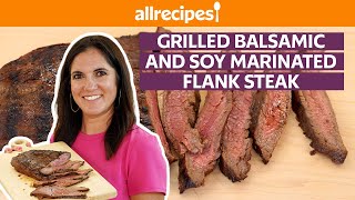 How to Make Grilled Balsamic and Soy Marinated Flank Steak  Get Cookin  Allrecipescom [upl. by Cynthie121]