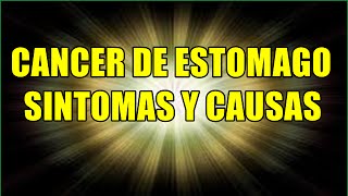 Cancer De Estomago Cancer Gastrico Causas Y Sintomas Del Cancer [upl. by Skippie]