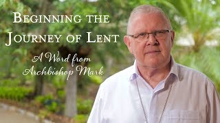 Beginning the Journey of Lent A Word from Archbishop Mark [upl. by Idyh202]