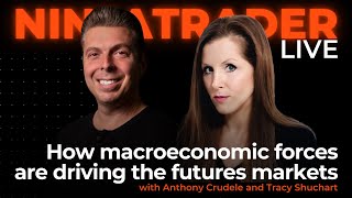 Anthony Crudele and Tracy Shuchart discuss futures macroeconomic drivers  NinjaTrader Live [upl. by Smail]