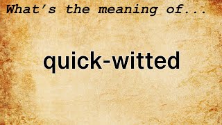 QuickWitted Meaning  Definition of QuickWitted [upl. by Aikrehs]