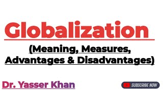 Globalization  Meaning Of Globalization  Advantages Of Globalization  Demerits Of Globalization [upl. by Grega473]