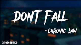 Chronic Law  Don’t Fall Lyrics  Capridon Lyrics 🌀 [upl. by Carolus403]