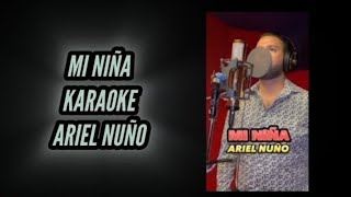 quotMÍ NIÑAquot KARAOKE  quotARIEL NUÑOquot desvocalizado [upl. by Featherstone]