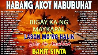 Habang AkoY Nabubuhay 💥Nonstop OPM Hits Songs 2023 All original Tagalog Love songs SANSHAIoriginal [upl. by Nylirac784]