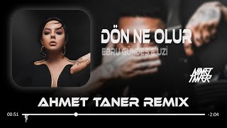 Ebru Gündeş X Uzi  Bıraktığın Gibi Burdayım  Ahmet Taner Remix  Dön Ne Olur [upl. by Nwahsuq]