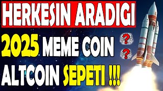 HERKESİN ARADIĞI 2025 MEME COİN SEPETİ   ALTCOİN ÖNERİLERİ [upl. by Arateehc]