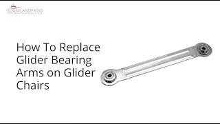 How To Replace Glider Bearing Arms On Glider Chairs [upl. by Orfurd28]