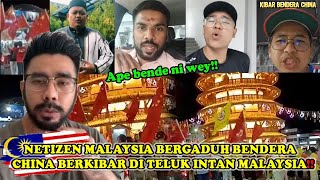 VIRAL  Netizen Malaysia Bergaduh Bendera China Berkibar Di Teluk Intan Negri Jiran [upl. by Arek]