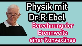 Berechnung der Brennweite einer Konvexlinse [upl. by Philippine]