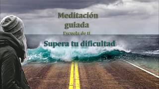 Poderosa Meditación Guiada para superar tu dificultad ante un problema enfermedad o adversidad [upl. by Nosemaj]