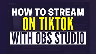 How To Stream On TikTok With OBS Studio [upl. by Dorinda]