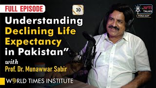 Understanding Declining Life Expectancy in Pakistan  WTI Talks  Ep30  with Munawar Sabir [upl. by Salvadore]