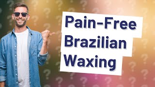 What is the least painful wax for Brazilian [upl. by Remmos]