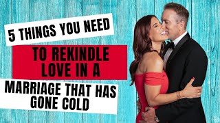 5 Things You Need To Rekindle Love In A Marriage That Has Gone Cold [upl. by Davina]