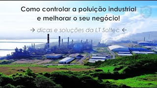 NR25  Como controlar a poluição industrial e melhorar o seu negócio dicas e soluções da LT Soltec [upl. by Portia]