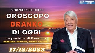 Oroscopo di Branko di oggi 17 Dicembre 2023  Previsioni per i 12 segni zodiacali [upl. by Arretal]