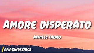 Achille Lauro  Amore Disperato Lyrics [upl. by Odarbil]