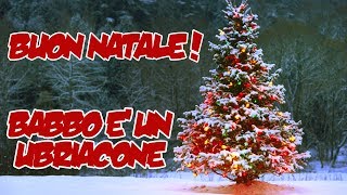 BUON NATALE  Babbo è un ubriacone [upl. by Anilocin]