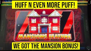 HUFF N EVEN MORE PUFF SLOT MANSION BONUS [upl. by Ynnelg]