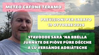 Meteo Cafone Teramo Previsioni sabato 19 ottobre 2024 Arrìve lu piòve su lu versànde adriàteche [upl. by Blondelle]