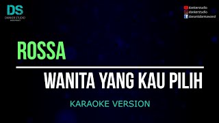 Rossa  wanita yang kau pilih karaoke version tanpa vokal [upl. by Oiretule]