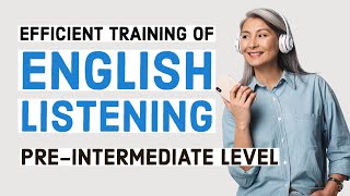 Efficient training of English listening  PreIntermediateLowerIntermediate Level [upl. by Genia]