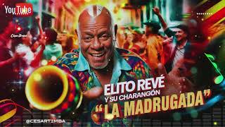 LA MADRUGADA  ELITO REVE Y SU CHARANGON LIVE SANTIAGO DE CUBA  MÚSICA CUBANA DE ATRÁS [upl. by Natassia]