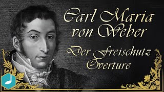 Carl Maria von Weber  Der Freischutz  Overture [upl. by Shoifet]