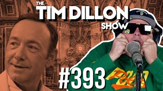 Kevin Spaceys Soup amp AI Saints  The Tim Dillon Show 393 [upl. by Eleda]