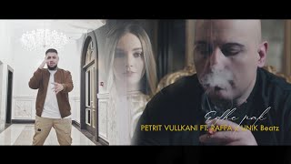 Petrit Vullkani ft RAFFA x UNiK Beatz  Edhe pak [upl. by Ennirac]