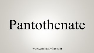 How To Say Pantothenate [upl. by Josie922]