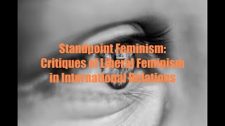 Standpoint Feminism Critiques of Liberal Feminism in International Relations [upl. by Beret]