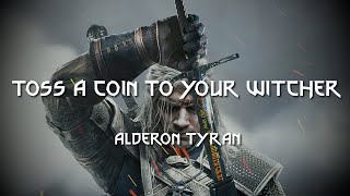 Toss A Coin To Your Witcher  Alderon Tyran [upl. by Erolyat471]