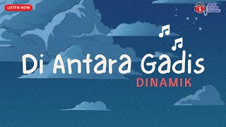 Di Antara Gadis  Dinamik Lagu trending Nostlagia [upl. by Harte516]