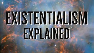 Existentialism  Explained [upl. by Arikihs]