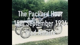 The Packard Motor Car Company presents quotThe Packard Hourquot with Fred Astaire Aired 15 Sept 1936 [upl. by Megan559]