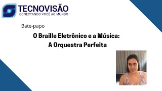 O Braille Eletrônico e a Música A orquestra perfeita [upl. by Aikemehs]