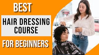 Best Hair Dressing Course  Hairdressing Course for Beginners [upl. by Annawat]