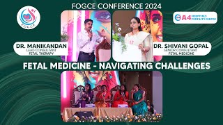 Navigating Fetal Medicine Challenges with Dr Manikandan amp Dr Shivani Gopal  FOGCE Conference 2024 [upl. by Nnylidnarb]