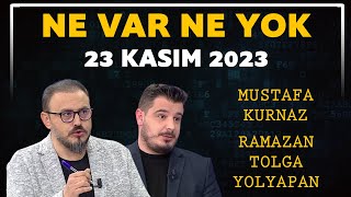 Ne Var Ne Yok 23 Kasım 2023  Mustafa Kurnaz  Ramazan Tolga Yolyapan [upl. by Siravart]