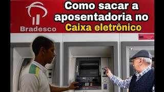 Como fazer saque da aposentadoria no caixa eletrônico  Bradesco 2022 [upl. by Ettenoj]