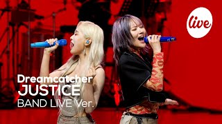 4K Dreamcatcher드림캐쳐 “JUSTICE” Band LIVE Concert 밴드라이브를 “정의”하자면 드림캐쳐🖤 it’s KPOP LIVE 잇츠라이브 [upl. by Ytsirt]